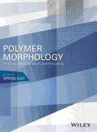 Polymer Morphology: Principles, Characterization, and Processing