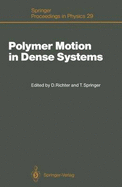 Polymer Motion in Dense Systems: Proceedings of the Workshop, Grenoble, France, September 23 25, 1987