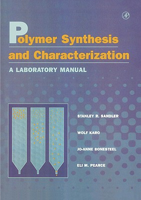 Polymer Synthesis and Characterization: A Laboratory Manual - Sandler, Stanley R, and Bonesteel, Joanne