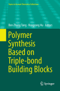 Polymer Synthesis Based on Triple-Bond Building Blocks