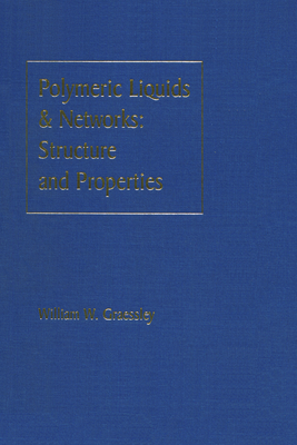 Polymeric Liquids & Networks: Structure and Properties - Graessley, William W