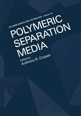 Polymeric Separation Media - Cooper, A