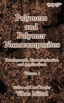 Polymers and Polymer Nanocomposites: Development, Characterization and Applications (Volume 1) - Mittal, Vikas (Editor)