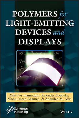 Polymers for Light-emitting Devices and Displays - Inamuddin (Editor), and Boddula, Rajender (Editor), and Ahamed, Mohd Imran (Editor)