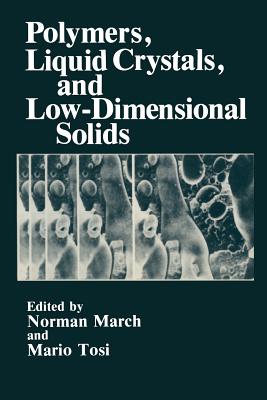 Polymers, Liquid Crystals, and Low-Dimensional Solids - March, Norman H (Editor), and Tosi, Mario P (Editor)