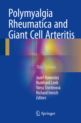 Polymyalgia Rheumatica and Giant Cell Arteritis - Rovensk, Jozef (Editor), and Leeb, Burkhard (Editor), and Stvrtinov, Viera (Editor)