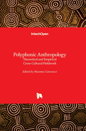 Polyphonic Anthropology: Theoretical and Empirical Cross-Cultural Fieldwork