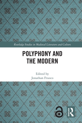 Polyphony and the Modern - Fruoco, Jonathan (Editor)