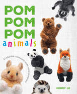 Pom Pom Pom Animals: 12 Adorable Animals to Make Using Pompoms