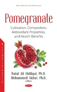 Pomegranate: Cultivation, Composition, Antioxidant Properties, and Health Benefits