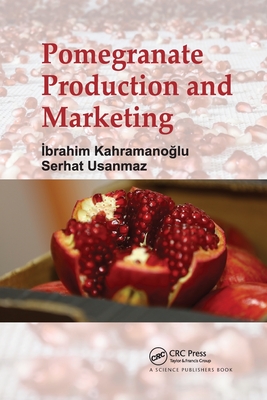 Pomegranate Production and Marketing - Kahramanoglu, Ibrahim, and Usanmaz, Serhat