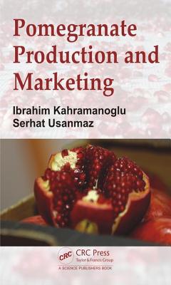 Pomegranate Production and Marketing - Kahramanoglu, Ibrahim, and Usanmaz, Serhat