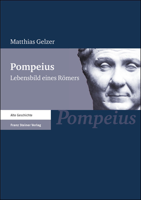 Pompeius: Lebensbild Eines Romers - Gelzer, Matthias