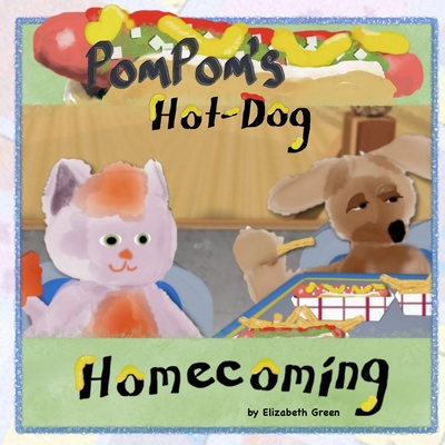 PomPom's Hot-Dog Homecoming - Green, Elizabeth