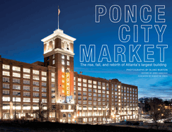 Ponce City Market: The Rise, Fall, and Rebirth of Atlanta's Largest Building