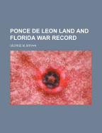 Ponce de Leon Land and Florida War Record