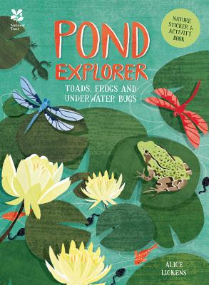 Pond Explorer: Nature Sticker & Activity Book - Lickens, Alice, and National Trust Books