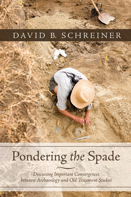 Pondering the Spade - Schreiner, David B