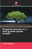 Pongamia pinnata (L.): Uma grande planta verstil
