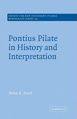 Pontius Pilate in History and Interpretation - Bond, Helen K.