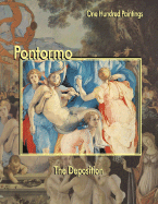 Pontormo: The Deposition - Zeri, Federico, and Pontormo, Jacopo Carucci, and Dolcetta, Marco