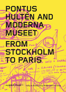 Pontus Hult?n and Moderna Museet: From Stockholm to Paris