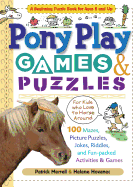 Pony Play Games & Puzzles: 100 Mazes, Picture Puzzles, Jokes, Riddles and Fun-Filled