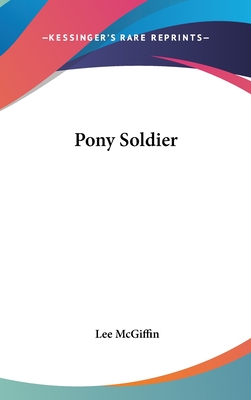 Pony Soldier - McGiffin, Lee