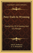 Pony Trails in Wyoming: Hoofprints of a Cowboy and U.S. Ranger