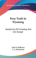 Pony Trails In Wyoming: Hoofprints Of A Cowboy And U.S. Ranger