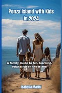 Ponza Island With Kids In 2024: A family Guide to fun, learning, relaxation on the Island