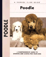 Poodle: A Comprehensive Guide to Owning and Caring for Your Dog