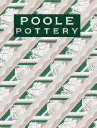 Poole Pottery: Carter & Company and Their Successors, 1873-2011
