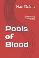 Pools of Blood: Essays on the Psychology of Murder