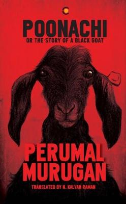 Poonachi Or The Story of a Black Goat - Murugan, Perumal, and Raman, N. Kalyan (Translated by)