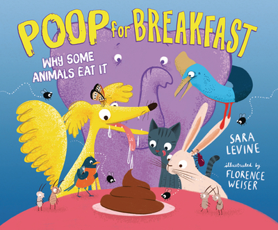 Poop for Breakfast: Why Some Animals Eat It - Levine, Sara