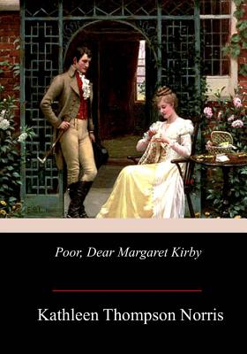 Poor, Dear Margaret Kirby - Norris, Kathleen Thompson