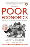 Poor Economics: rethinking poverty & the ways to end it