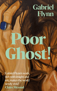 Poor Ghost!: 'Compulsive, razor-sharp and deeply tender' Lara Williams