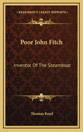 Poor John Fitch: Inventor of the Steamboat