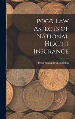 Poor Law Aspects of National Health Insurance - Hoffman, Frederick Ludwig