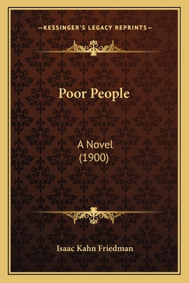 Poor People: A Novel (1900) - Friedman, Isaac Kahn