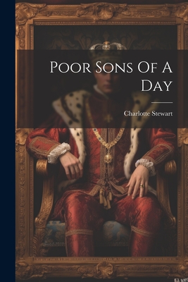 Poor Sons Of A Day - Stewart, Charlotte