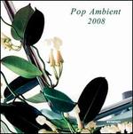 Pop Ambient 2008