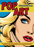 Pop Art Coloring Book inspired by Andy Warhol, Roy Lichtenstein, Keith Haring, James Rosenquist and Takashi Murakami: Fun and Easy Pin-Ups Models, Pop Art Designs and Graffiti Art.