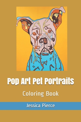 Pop Art Pet Portraits: Coloring Book - Pierce, Jessica