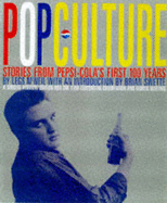 Pop Culture: 100 Stories from Pepsi-Cola's First 100 Years - McNeil, Legs, and Wenner, Jann S (Introduction by)