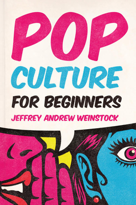 Pop Culture for Beginners - Weinstock, Jeffrey Andrew