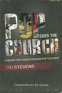 Pop Goes the Church: Should the Church Engage Pop Culture? - Stevens, Tim