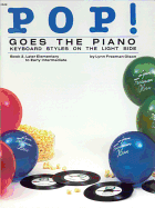 Pop! Goes the Piano, Bk 2: Keyboard Styles on the Light Side